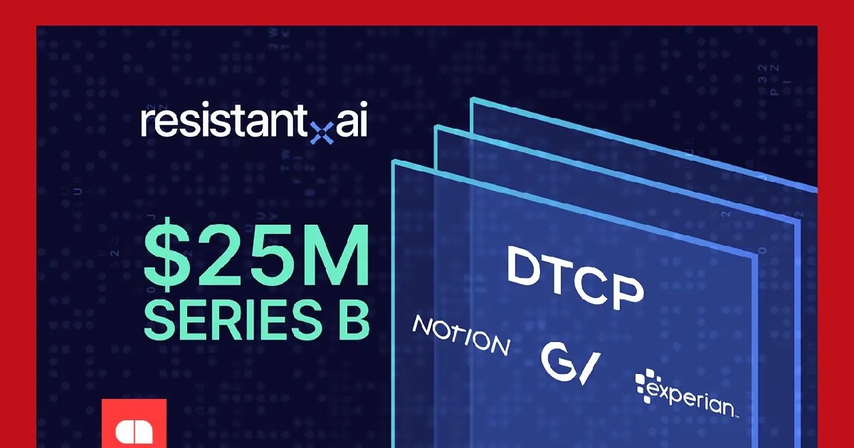 Resistant AI raises $25M Series B to expand fraud detection and AI capabilities