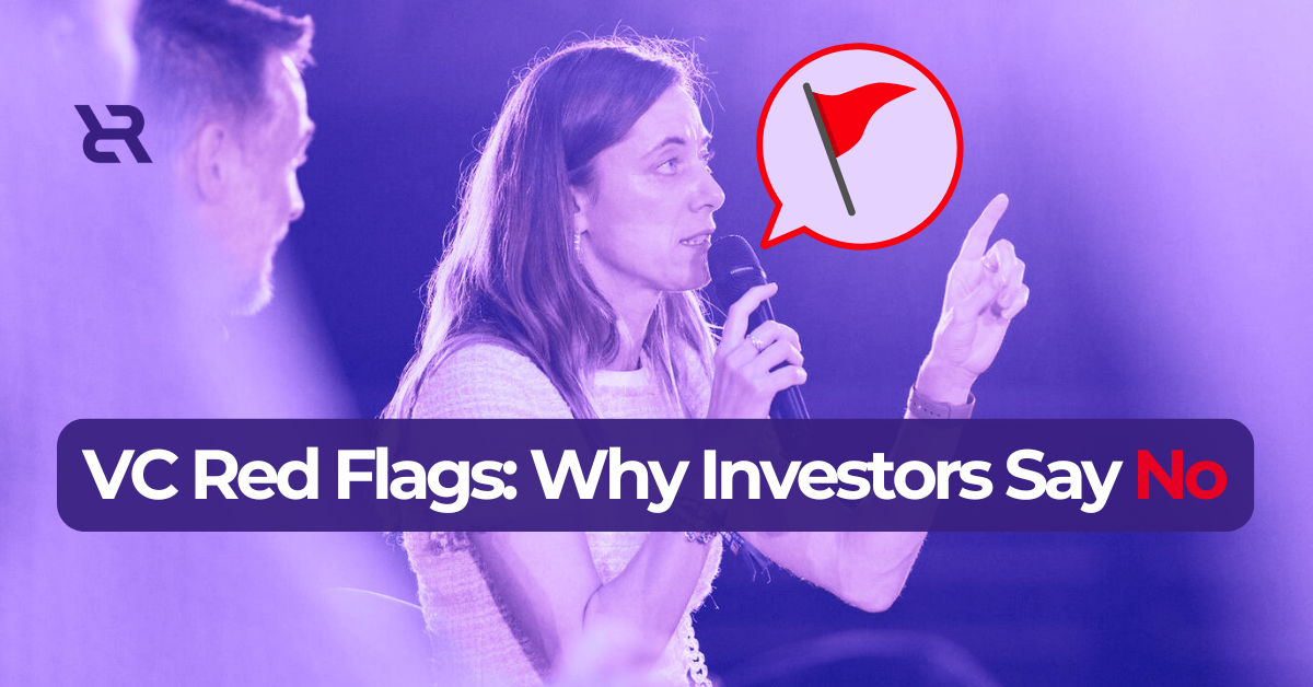 VC Red Flags: Why Investors Say No
