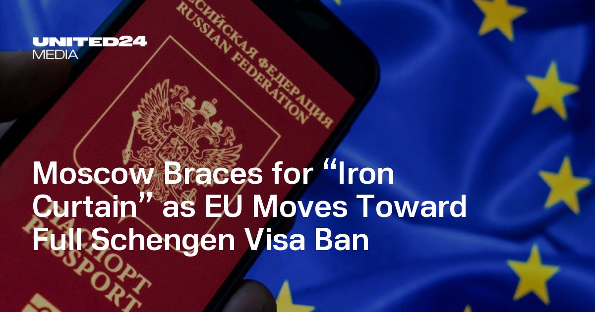 Moscow Braces for “Iron Curtain” as EU Moves Toward Full Schengen Visa Ban — UNITED24 Media