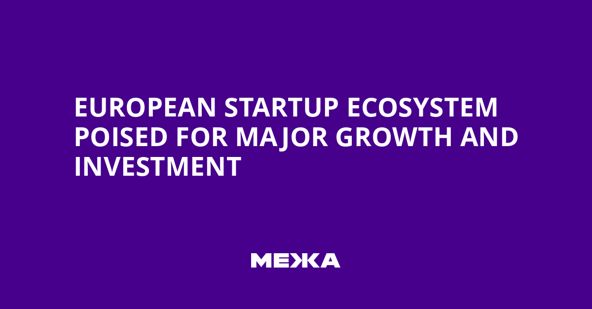 European Startup Ecosystem Poised for Major Growth and Investment | Ukraine news