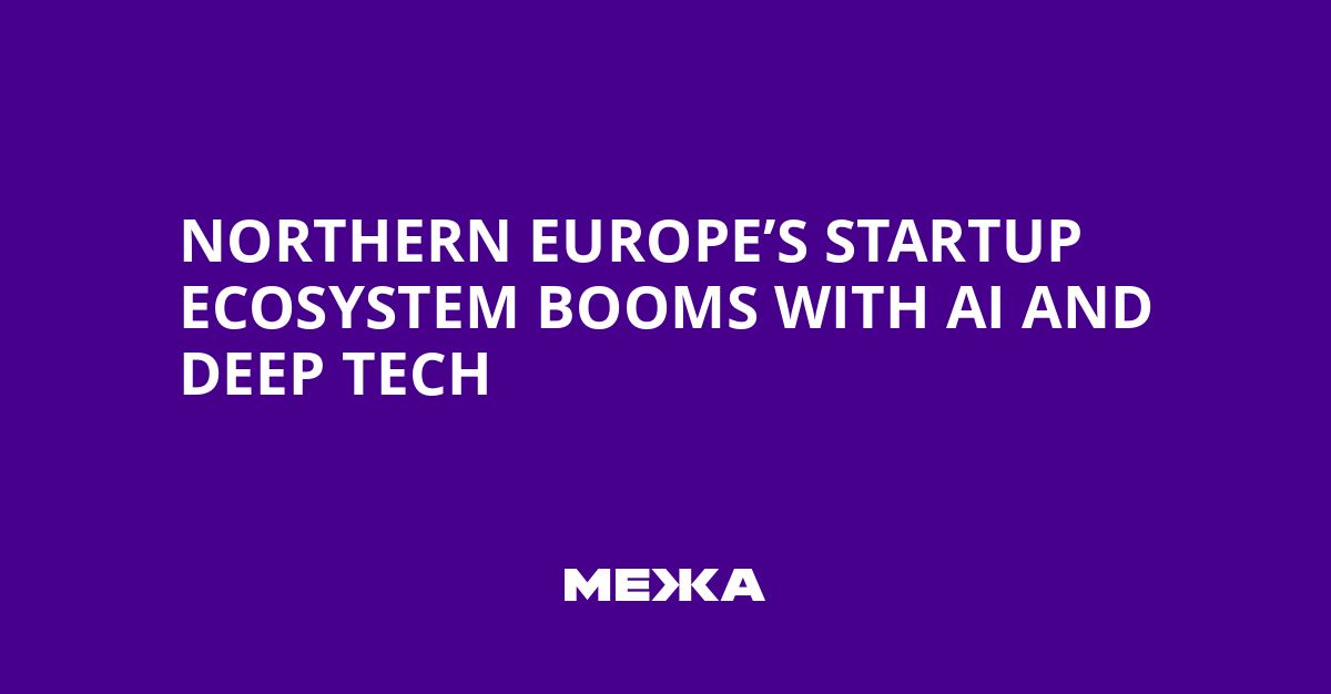 Northern Europe’s Startup Ecosystem Booms with AI and Deep Tech | Ukraine news