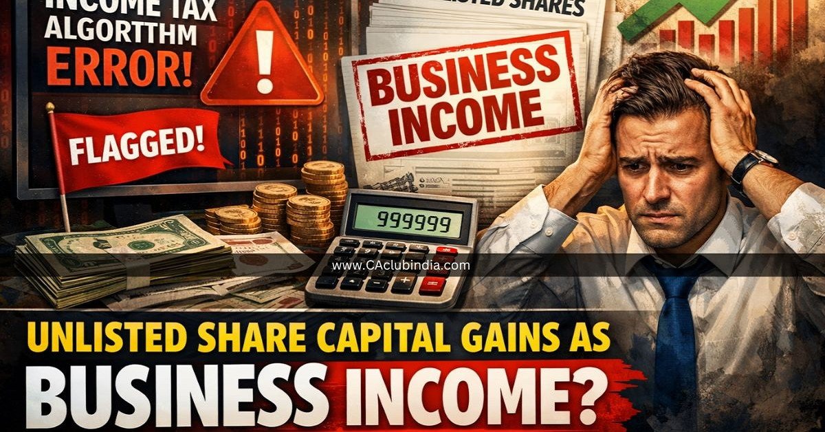 Income Tax Algorithm Error Flags Unlisted Share Capital Gains as Business Income