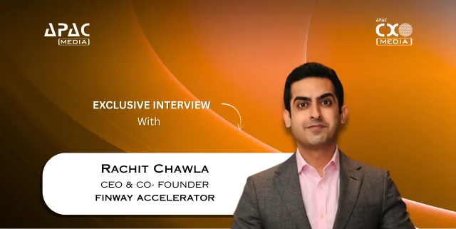 ‘Finway Accelerator Helps Build Practical, Scalable Fintech Businesses,’ Rachit Chawla, CEO & Co-Founder, Finway Accelerator