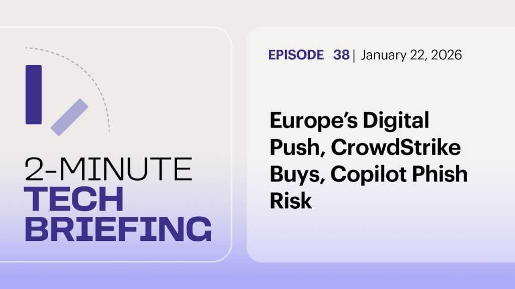 Europe’s Digital Push, CrowdStrike Buys, Copilot Phish Risk