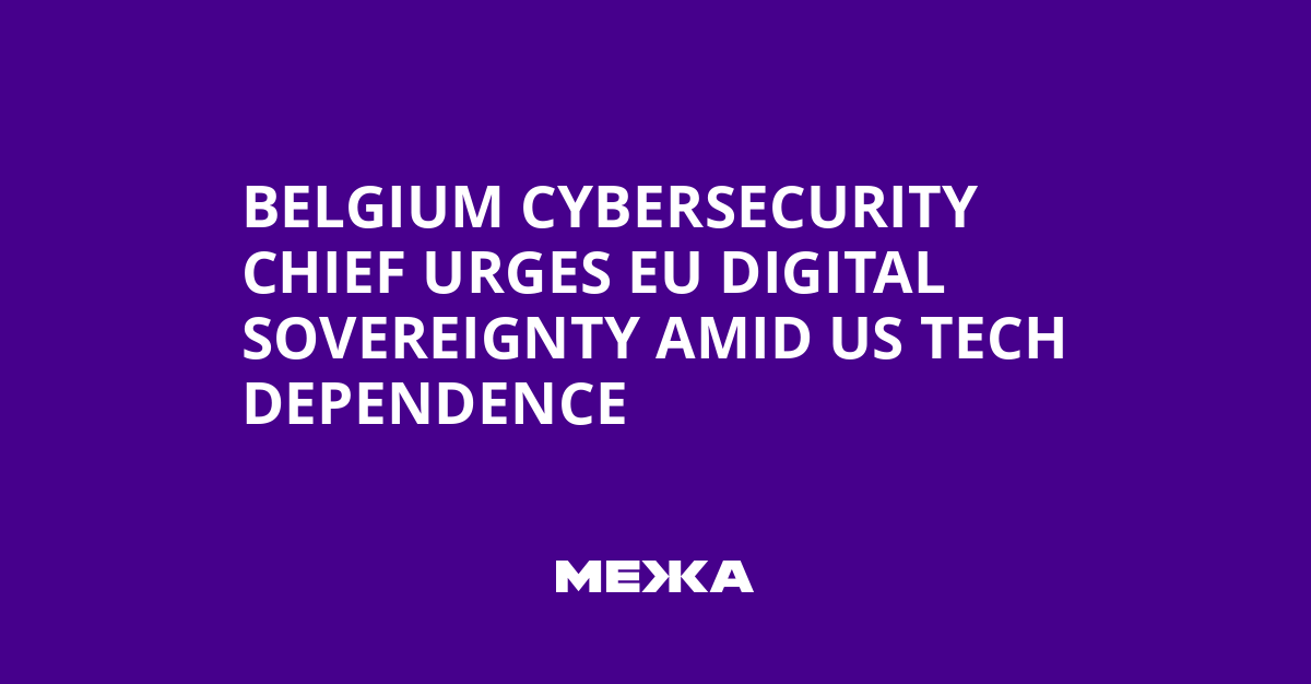 Belgium Cybersecurity Chief Urges EU Digital Sovereignty Amid US Tech Dependence | Ukraine news