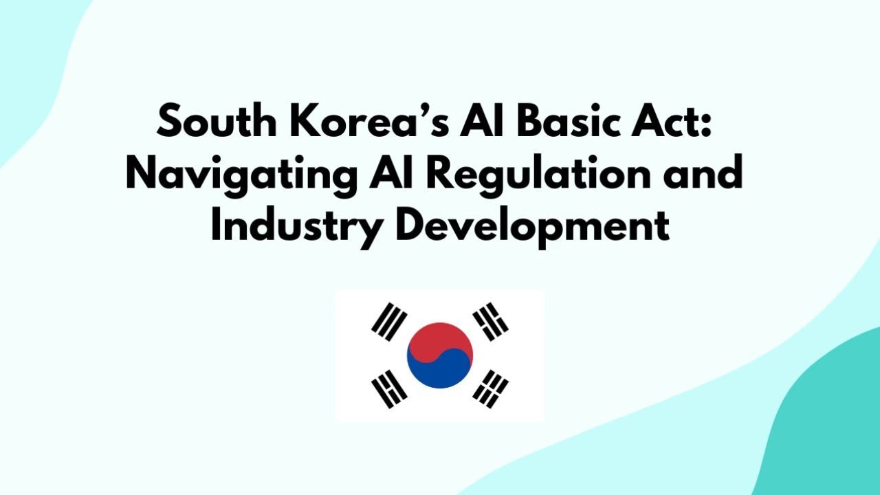 South Korea Unveils World’s First ‘AI Basic Act’ Ahead of Europe, Startups Raise Red Flags