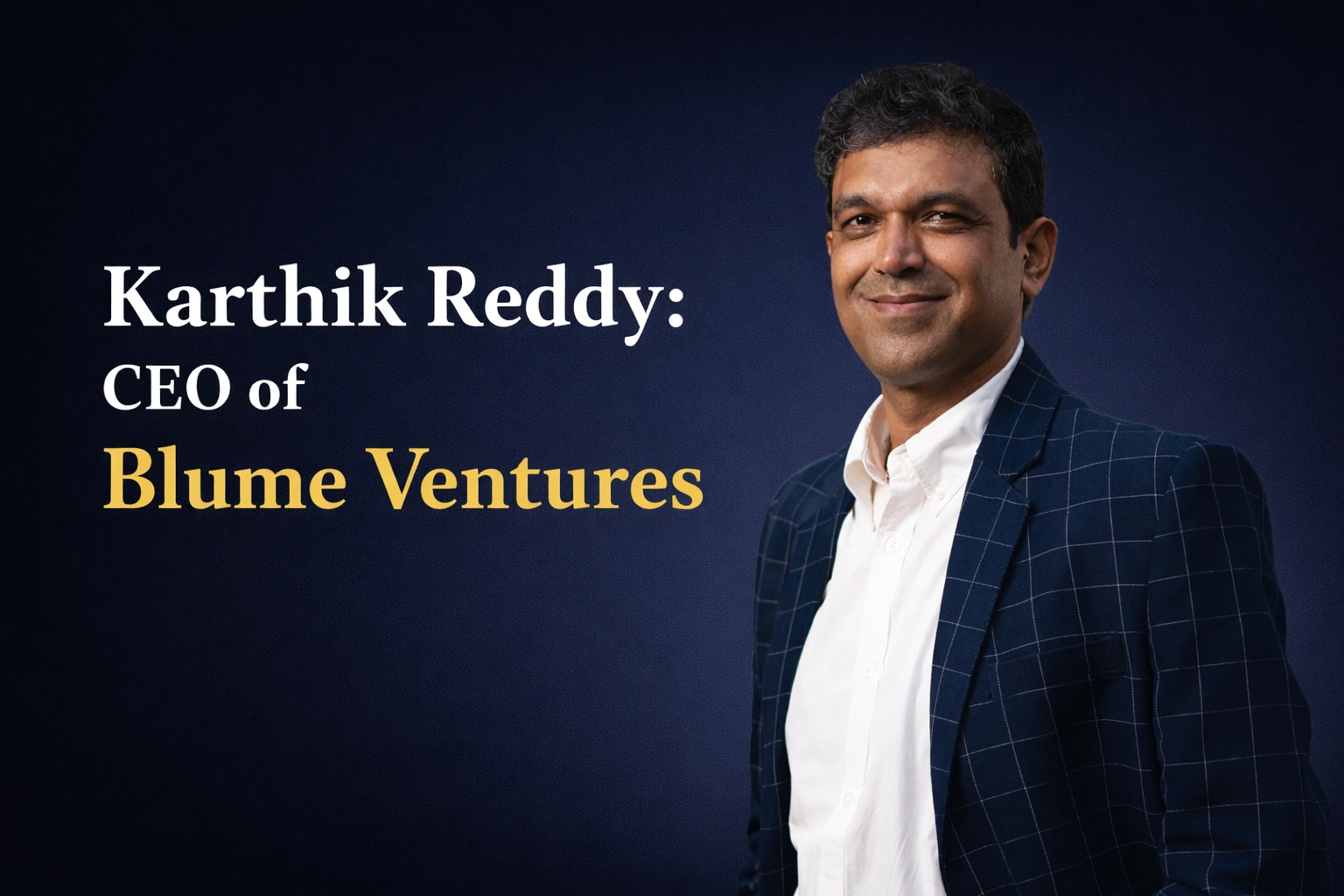 Karthik Reddy CEO of Blume Ventures