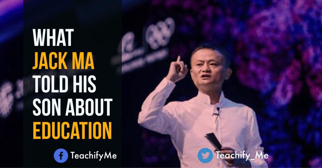 What Jack Ma Told His Son About Education TeachifyMe