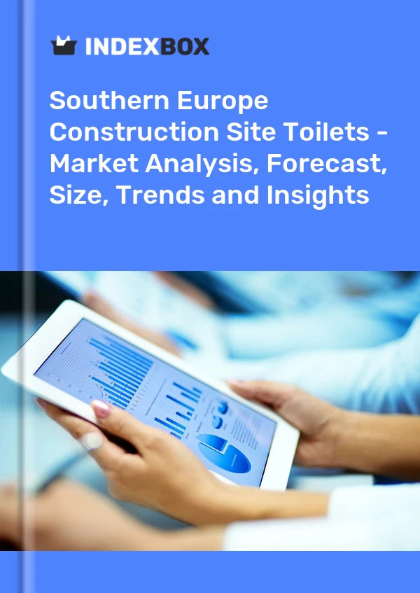 Construction Site Toilets Market in Southern Europe | Report - IndexBox