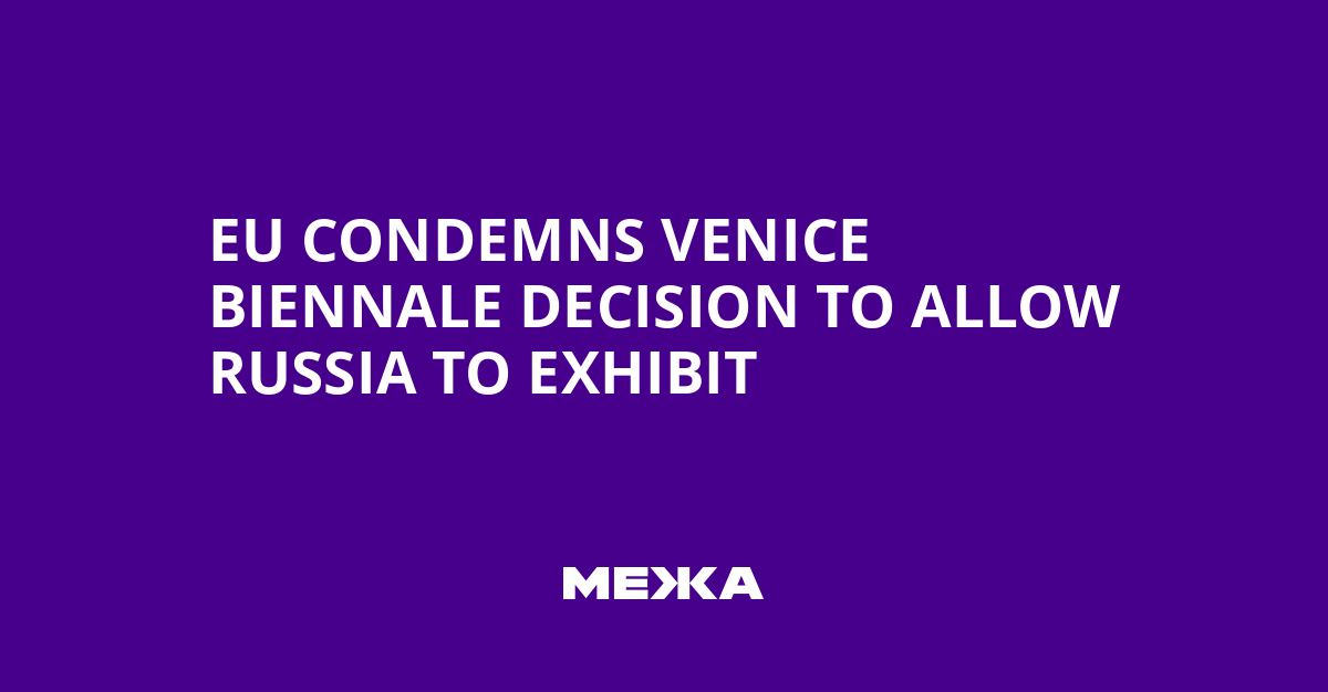 EU Condemns Venice Biennale Decision to Allow Russia to Exhibit | Ukraine news