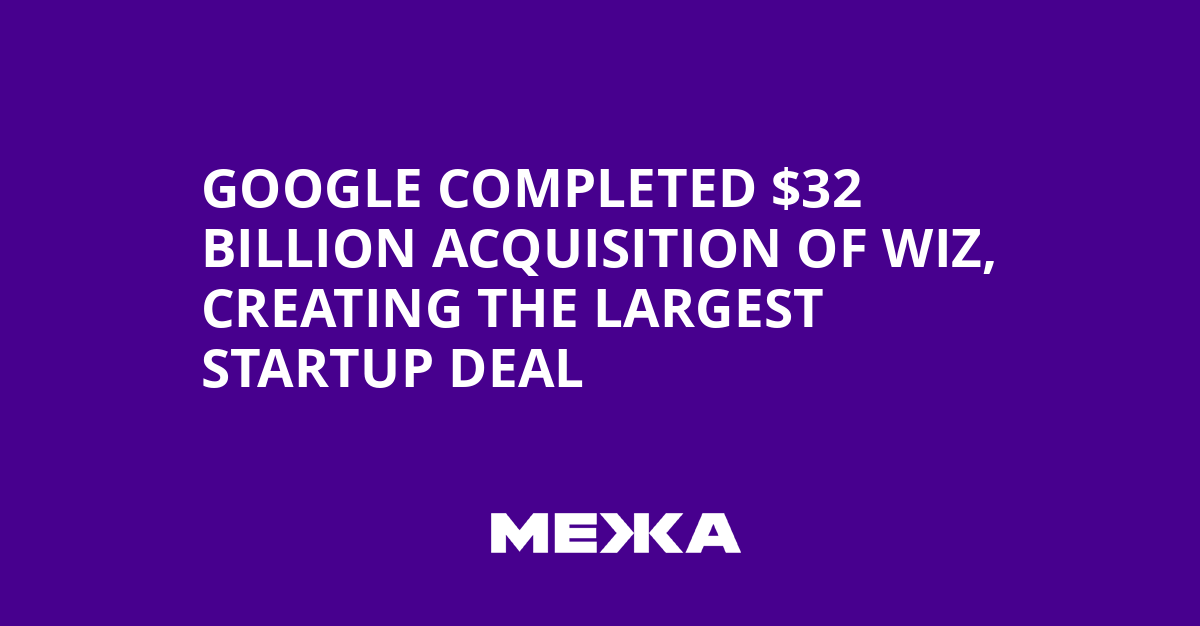 Google completed $32 billion acquisition of Wiz, creating the largest startup deal | Ukraine news