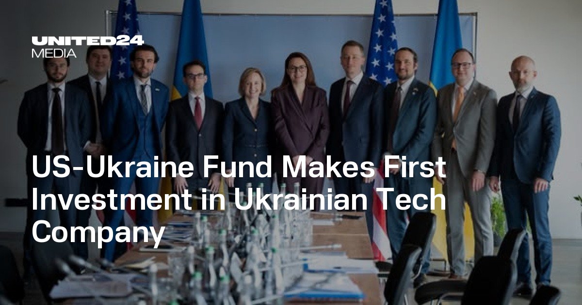 US-Ukraine Fund Makes First Investment in Ukrainian Tech Company — UNITED24 Media