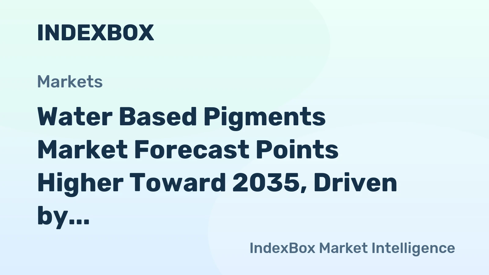 Water Based Pigments Market Global Analysis and Growth Outlook to 2035 - News and Statistics