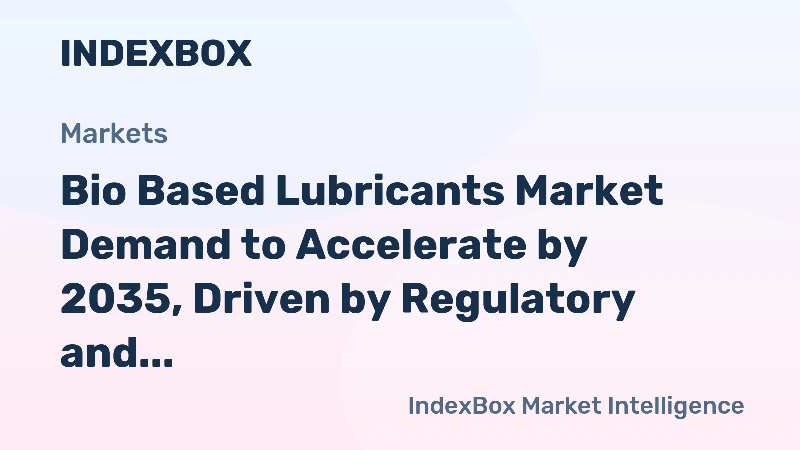 Bio Based Lubricants Market Forecast 2026-2035: Growth Analysis, Key Drivers, and Regional Outlook - News and Statistics