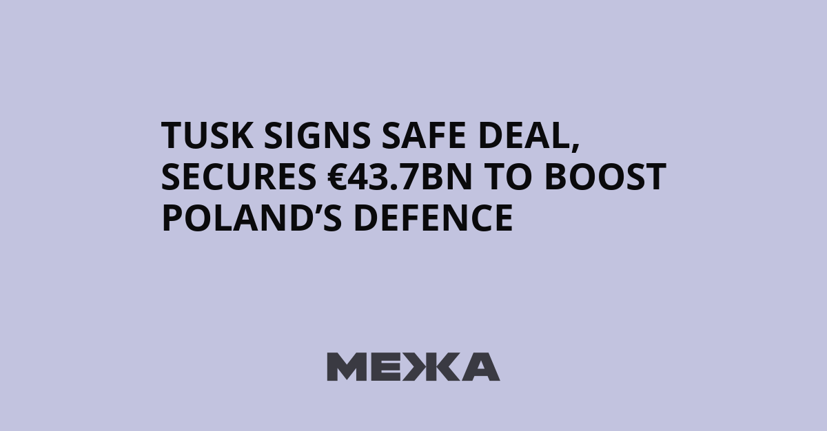 Tusk signs SAFE deal, secures €43.7bn to boost Poland’s defence | Ukraine news