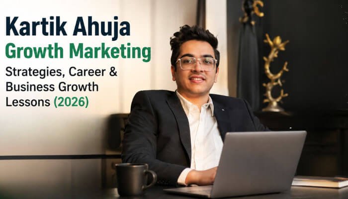 Kartik Ahuja Growth Marketing Strategy Guide for 2026