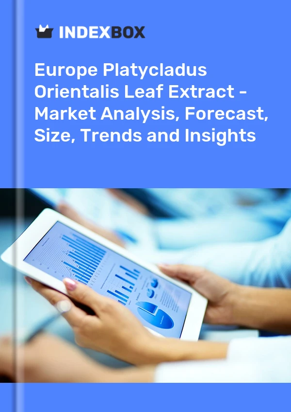 Platycladus Orientalis Leaf Extract Market in Europe | Report - IndexBox