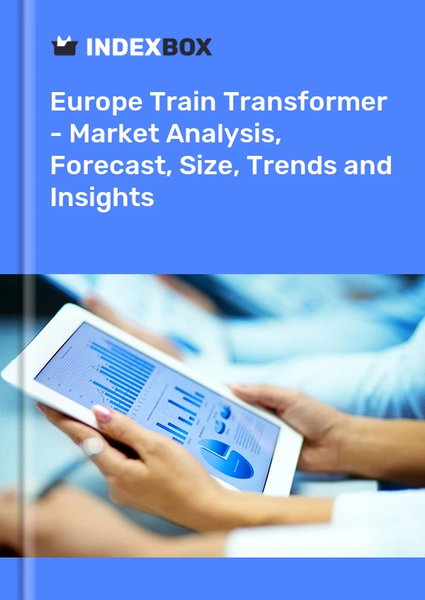 Train Transformer Market in Europe | Report - IndexBox
