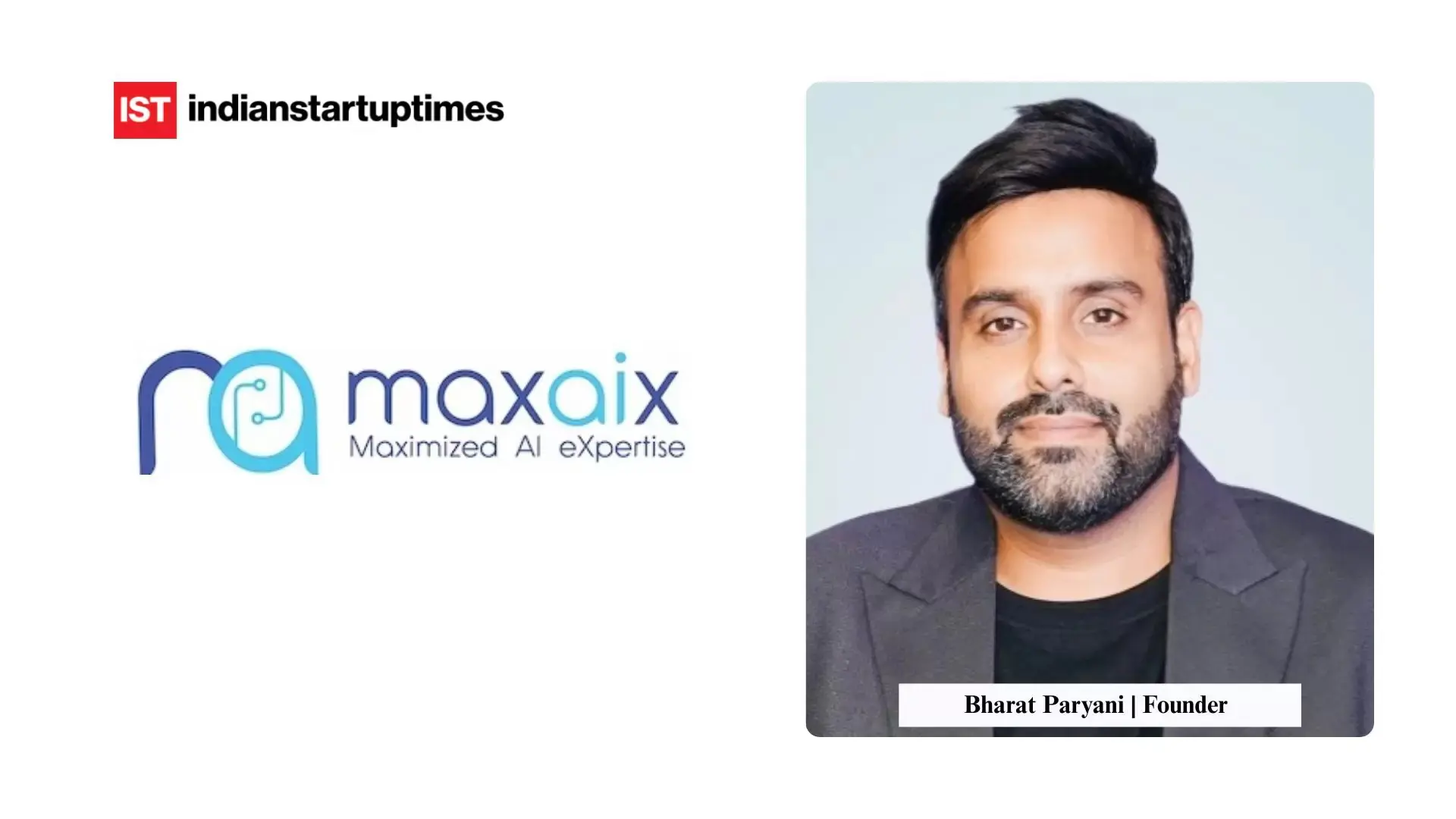 Maxaix: Bharat Paryani's AI Systems That Solve Real Business Chaos