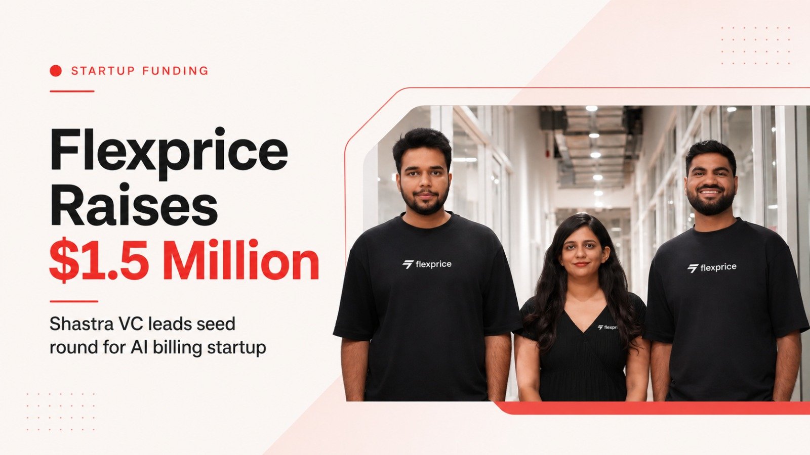 Flexprice Raises $1.5 Million Seed Round Led By Shastra VC To Build Billing Infrastructure For AI Companies