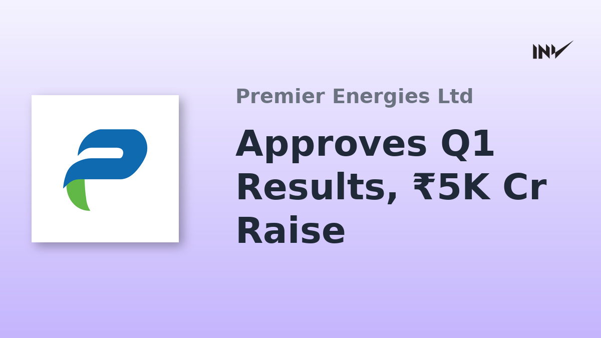 Premier Energies: Board Approves Q1 FY27 Results, ₹5,000 Crore Fundraising