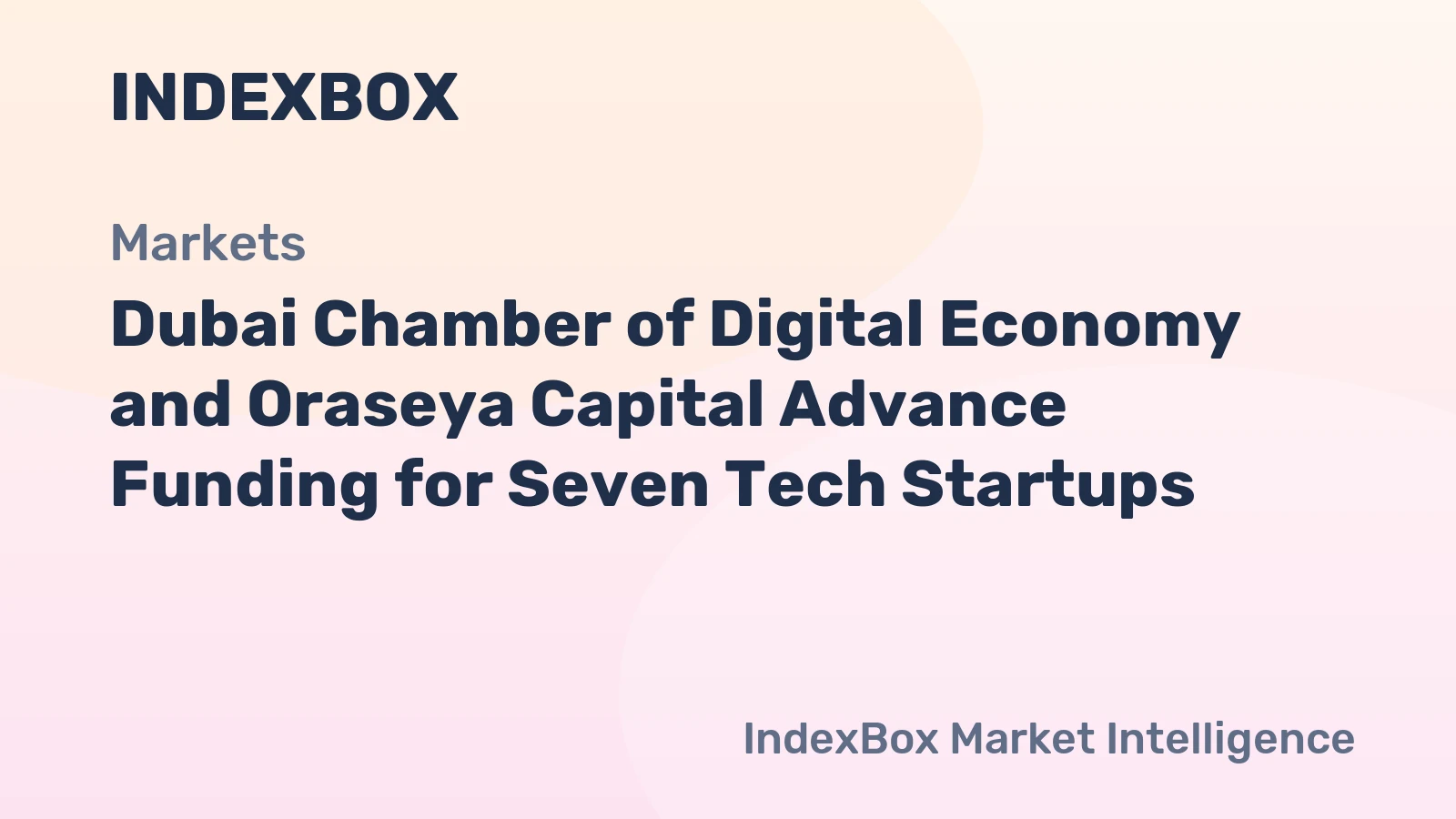 Dubai Chamber of Digital Economy, Oraseya Capital Back Seven Tech Startups - News and Statistics