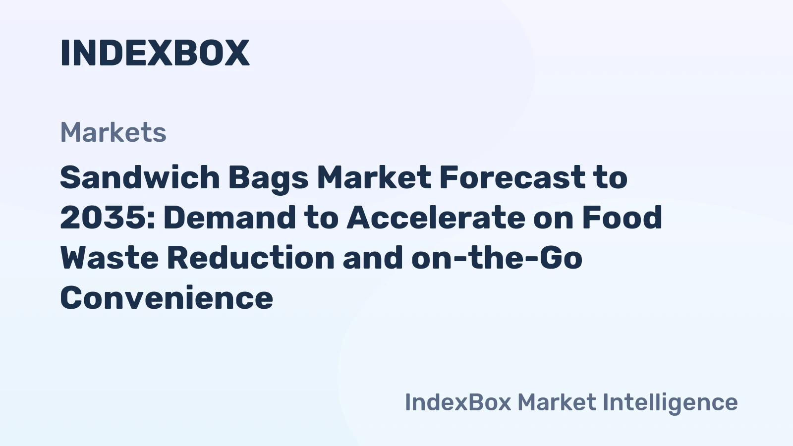 Sandwich Bags Market Forecast to 2035: Demand to Accelerate on Food Waste Reduction and on-the-Go Convenience - News and Statistics